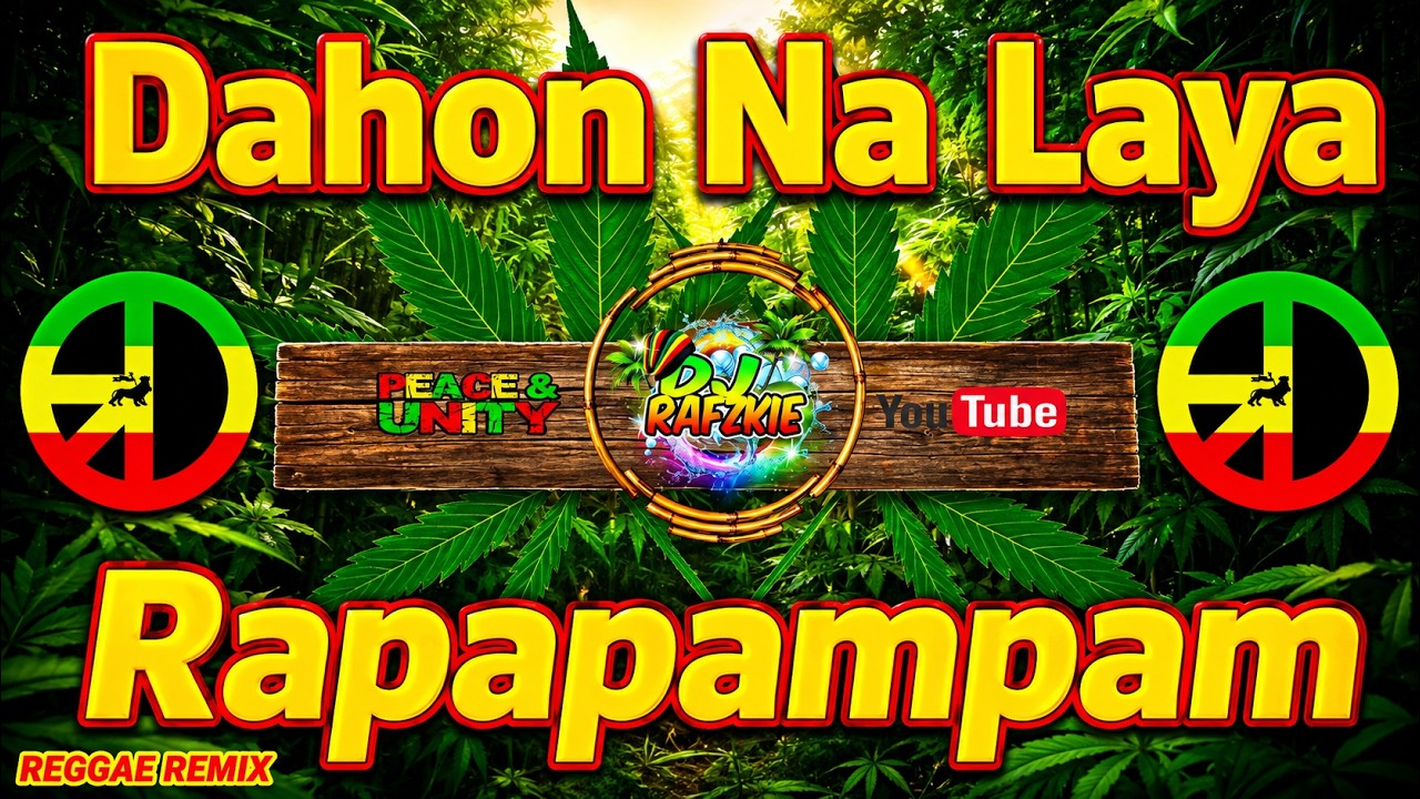 Dahon Na Laya ( Rapapampampam ) Ft, Dj Rafzkie Reggae Remix 2023