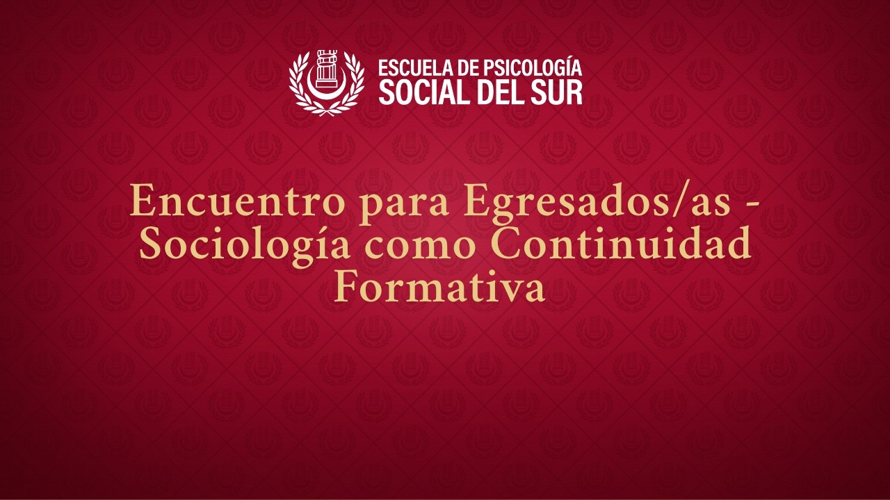 12/03/2026- Encuentro para Egresados/as - Sociología como Continuidad Formativa