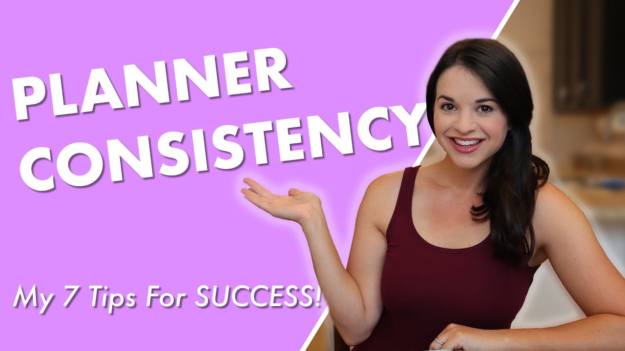 7 Tips For STAYING CONSISTENT With Your Planner