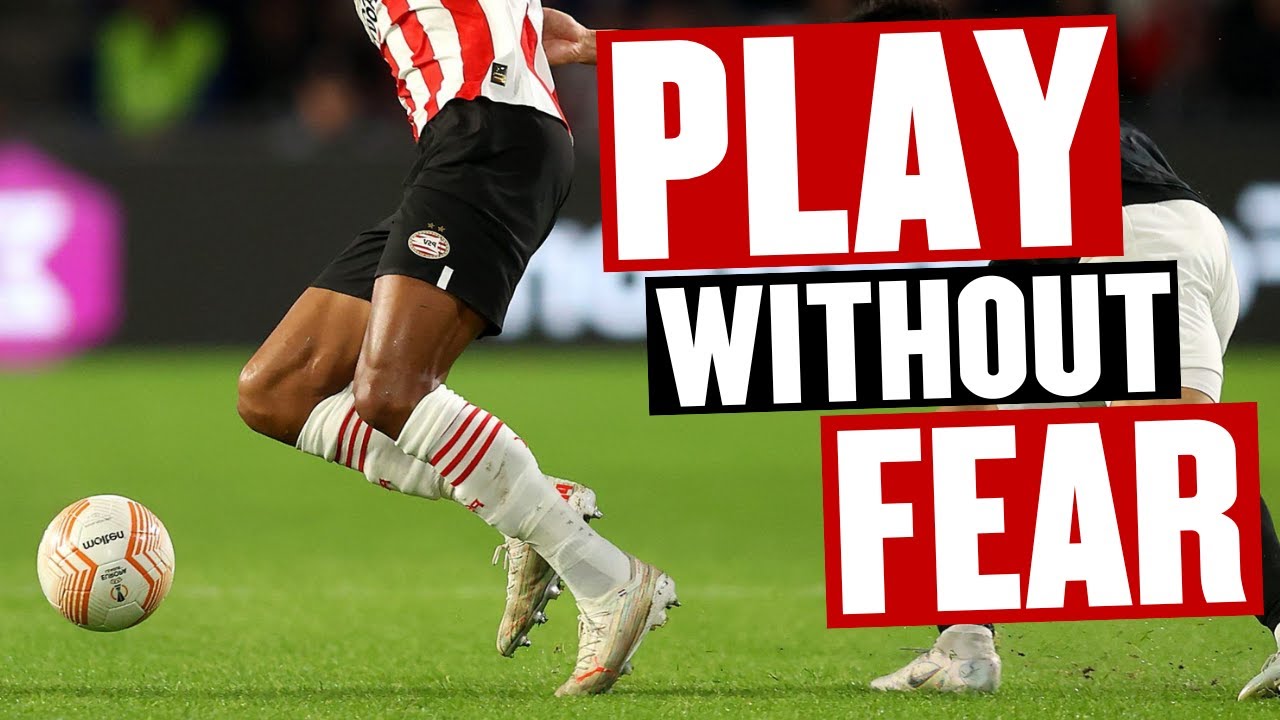 How To Play Football Without Fear