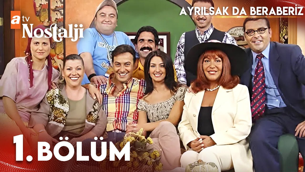 Ayrılsak Da Beraberiz 1. B&ouml;l&uuml;m