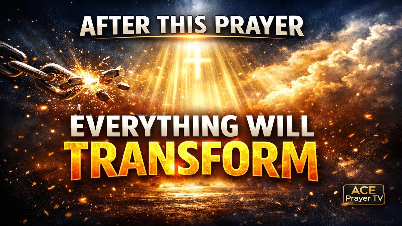 AFTER THIS PRAYER, EVERYTHING WILL TRANSFORM | Prayer for Sudden Breakthrough & Total Change
