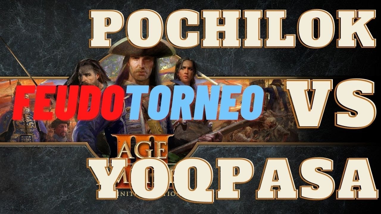 🥇FEUDOTORNEO: GRAN FINAL🥇 // POCHILOK vs YOQPASA [TORNEO AGE OF EMPIRES 3 DE] *Gameplay Espa&ntilde;ol*