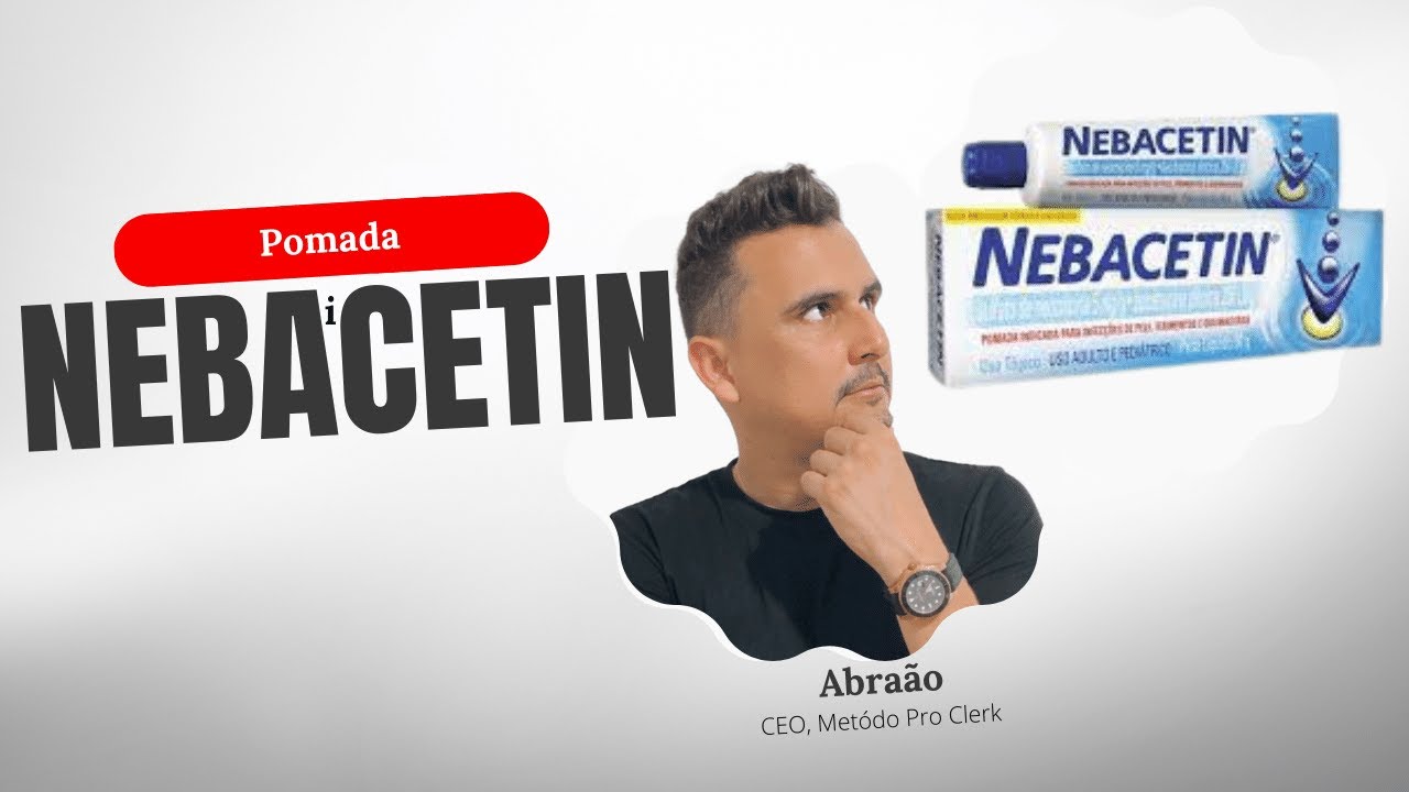 NEBACETIN: Pomada para inflamação muito bem vendida