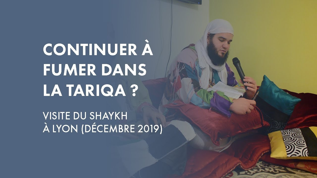 La cigarette & la tariqa - Visite du Shaykh à Lyon (12/2019)