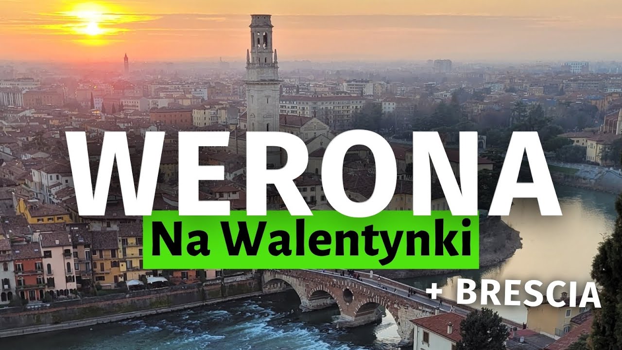 Czy warto odwiedzić w lutym Weronę? Plus Brescia