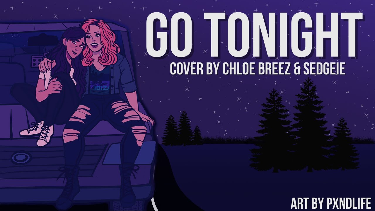 Go Tonight (The Mad Ones) - Cover by Chloe & Sedgeie