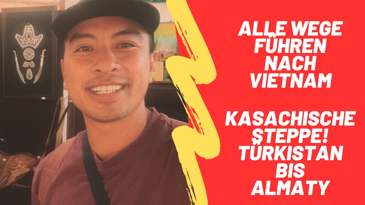 #11 KASACHSTAN 🇰🇿 Steppe, Baikonur, Sauran & Türkistan- Alle WEGE führen nach VIETNAM 🇻🇳