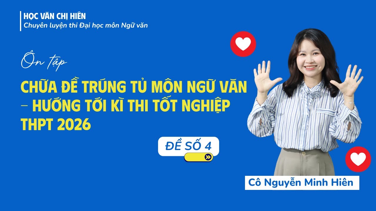 CHỮA ĐỀ DỰ ĐOÁN SỐ 04 MÔN NGỮ VĂN - HƯỚNG TỚI KÌ THI TỐT NGHIỆP THPT 2026 || HỌC VĂN CHỊ HIÊN