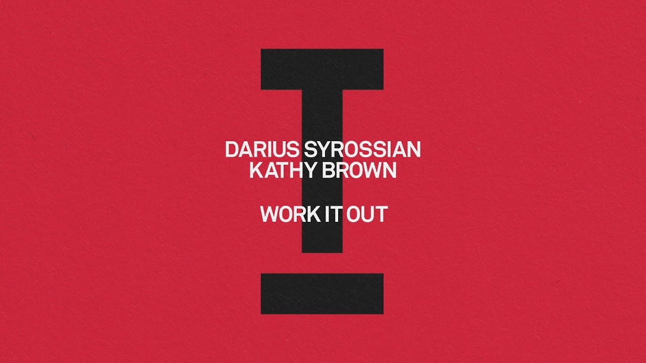 Darius Syrossian, Kathy Brown - Work It Out [House/Jackin' House]
