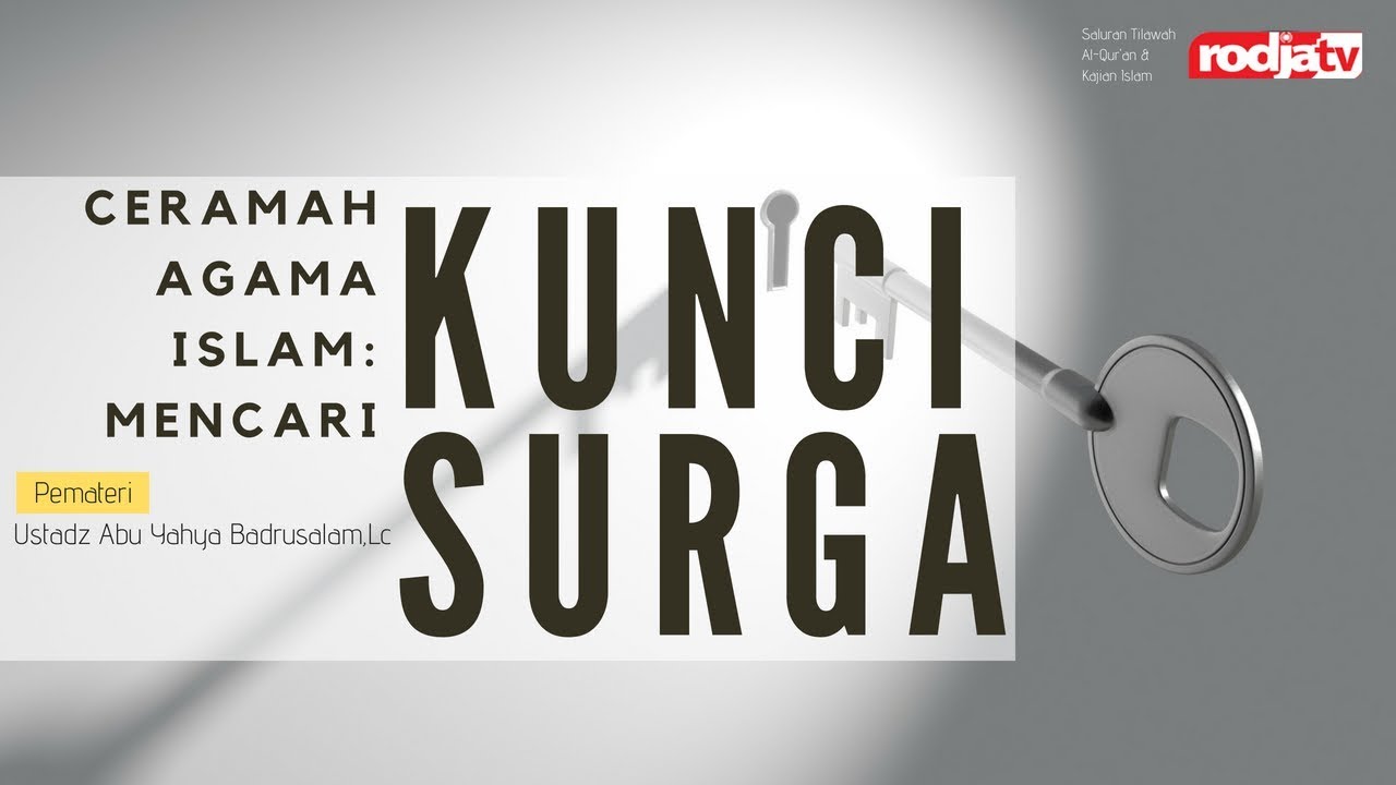 Mencari Kunci Surga - Ustadz Abu Yahya Badrusalam,Lc
