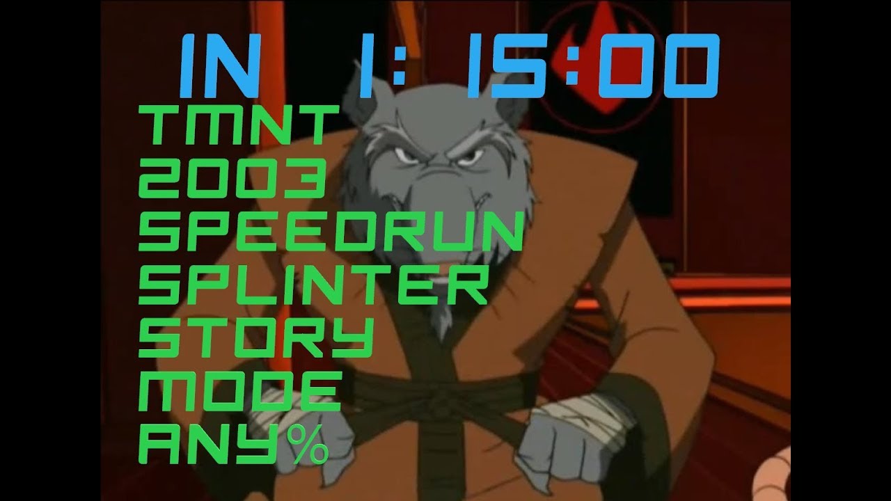 TMNT 2003 (PC). Speedrun Splinter Story Mode Any% in 1:15:00.