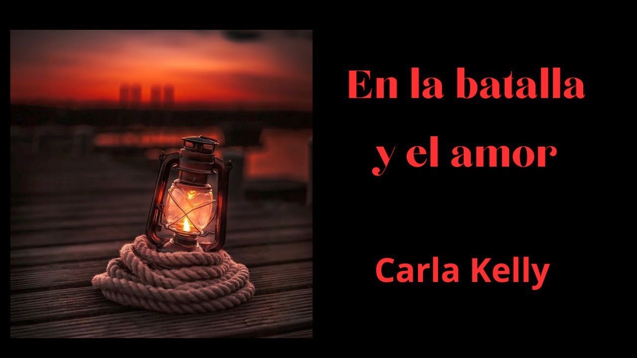 EN LA BATALLA Y EL AMOR DE CARLA KELLY , Narración romántica , historias de amor .