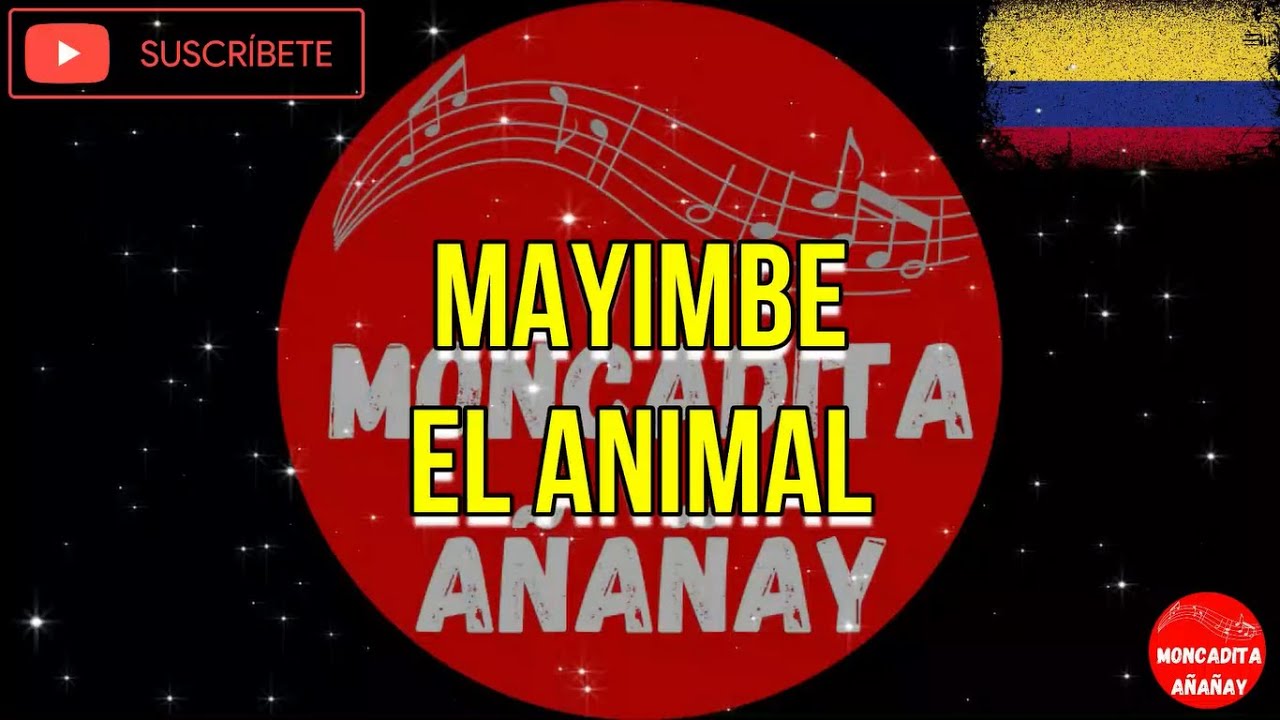 El animal - Mayimbe - Letra - MONCADITA SALSA CON LETRA