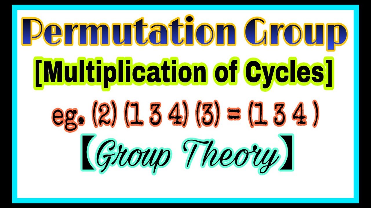 ◆Multiplication of Cycles | product of Cycles | permutation group | April, 2018