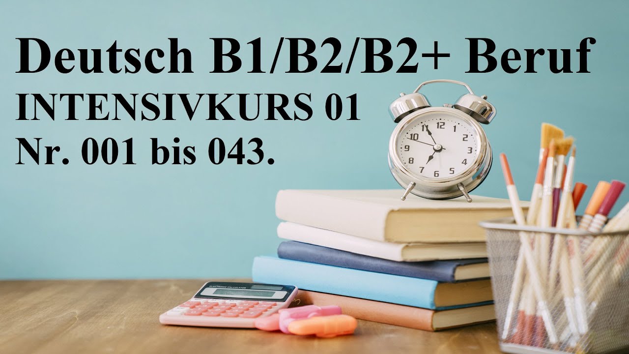 Deutsch B1/B2/B2+ Beruf | INTENSIVKURS 01