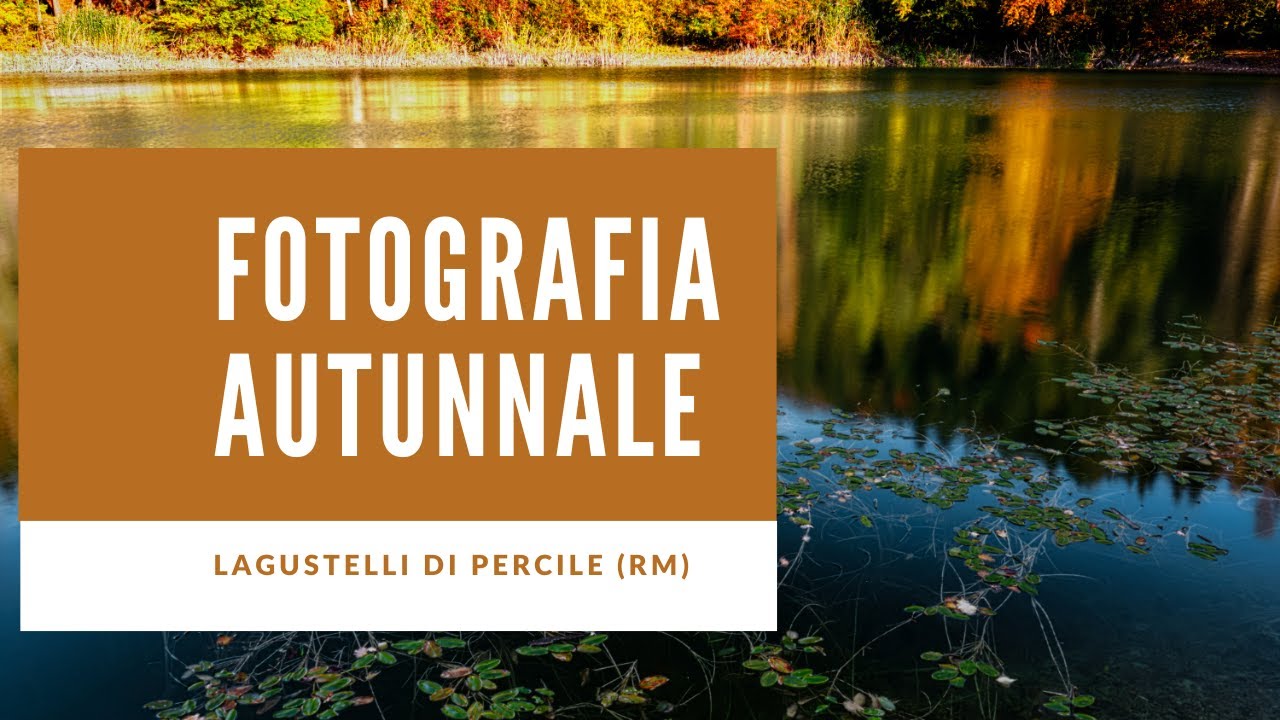 Fotografia autunnale ai Lagustelli di Percile (RM) [ENG subtitles]