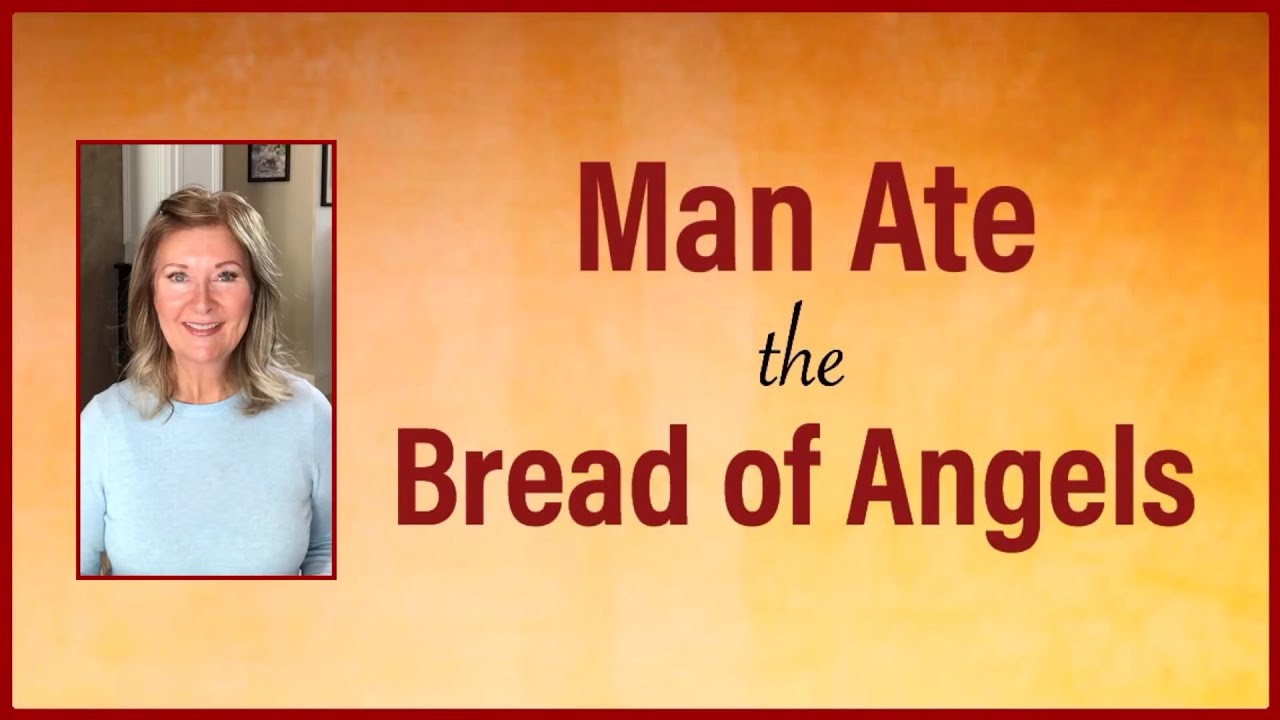 V241: Man Ate the Bread of Angels