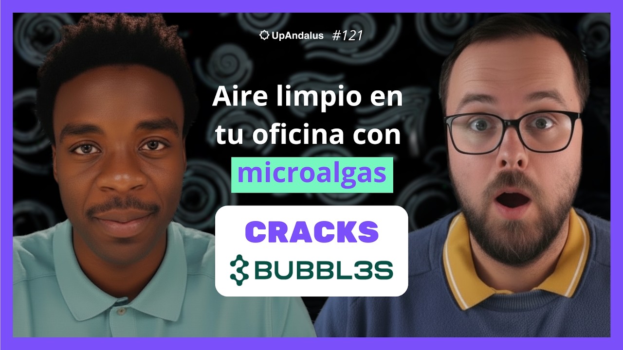 Aire limpio en tu oficina con microalgas. UpAndalus Cracks: Bubbl3s