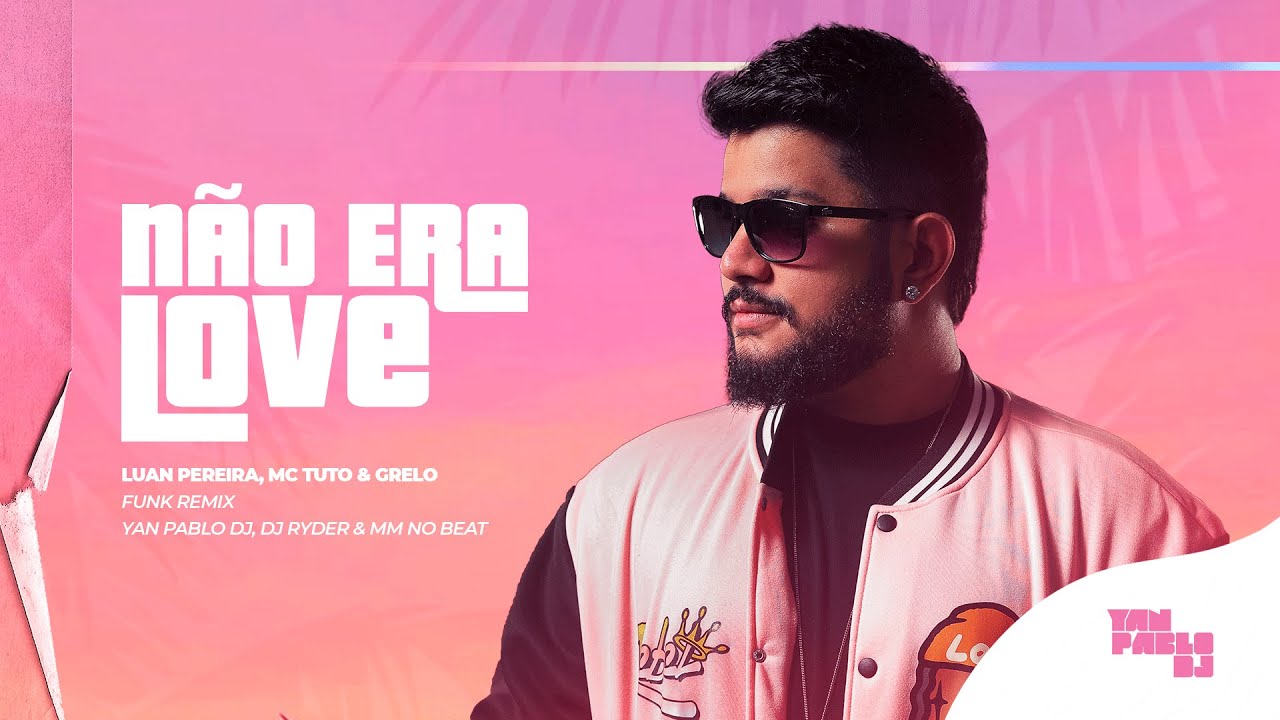 NÃO ERA LOVE - FUNK REMIX - Yan Pablo DJ, DJ Ryder e DJ David MM