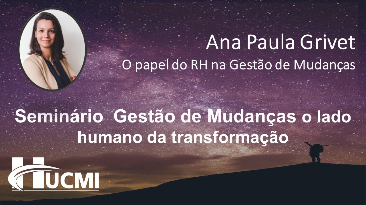 O papel do RH na Gest&atilde;o de Mudan&ccedil;as na vis&atilde;o de Ana Paula Grivet.