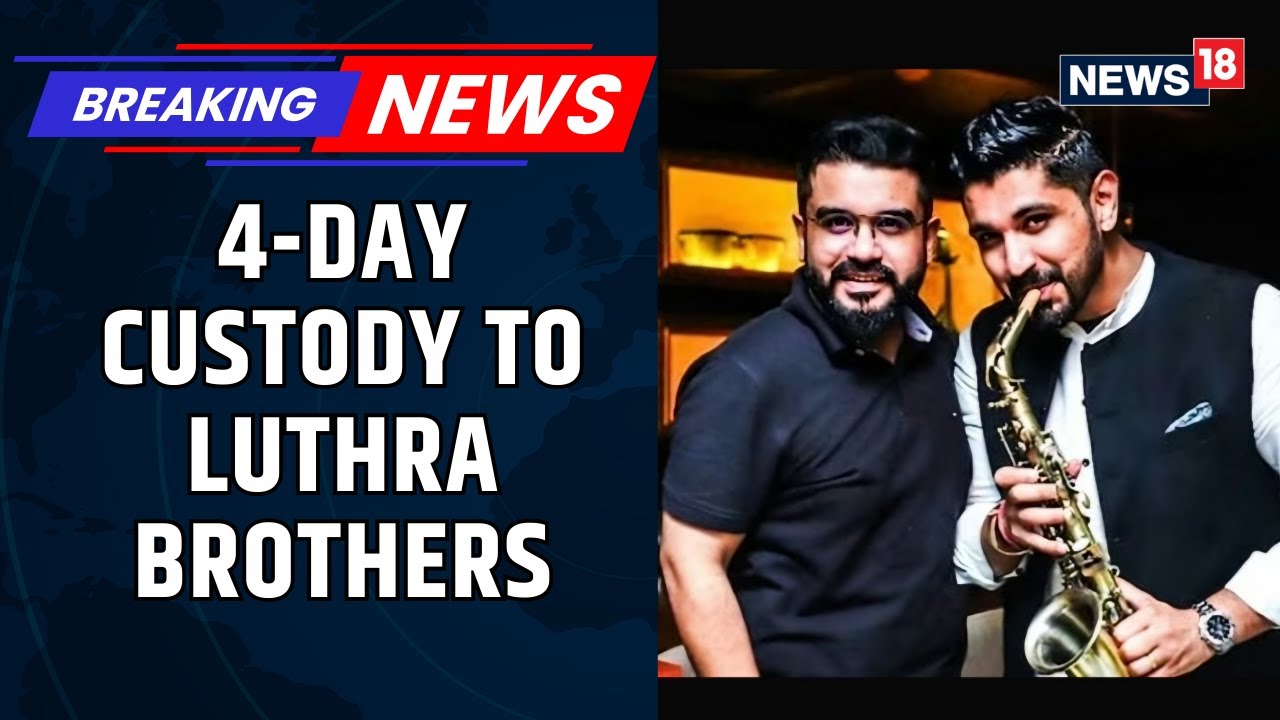 Goa Night Club Fire Tragedy: Accused Luthra Brothers' Extended By 4 Days | News18