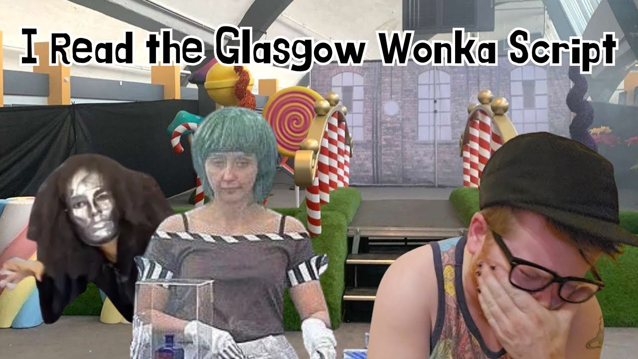 The Script from Glasgow's Wonka Experience is Just as Bad as You Think
