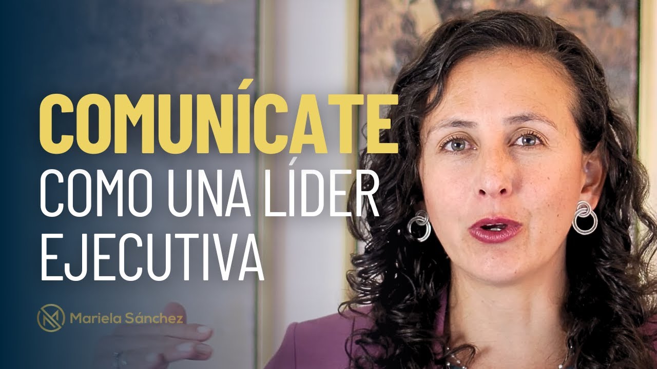 C&oacute;mo mejorar tu comunicaci&oacute;n para destacar en roles ejecutivos