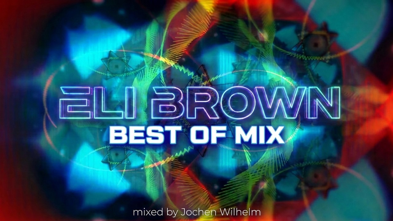 Eli Brown - Best Of Mix (mixed by Jochen Wilhelm) (#TECHNO) [14 Tracks]