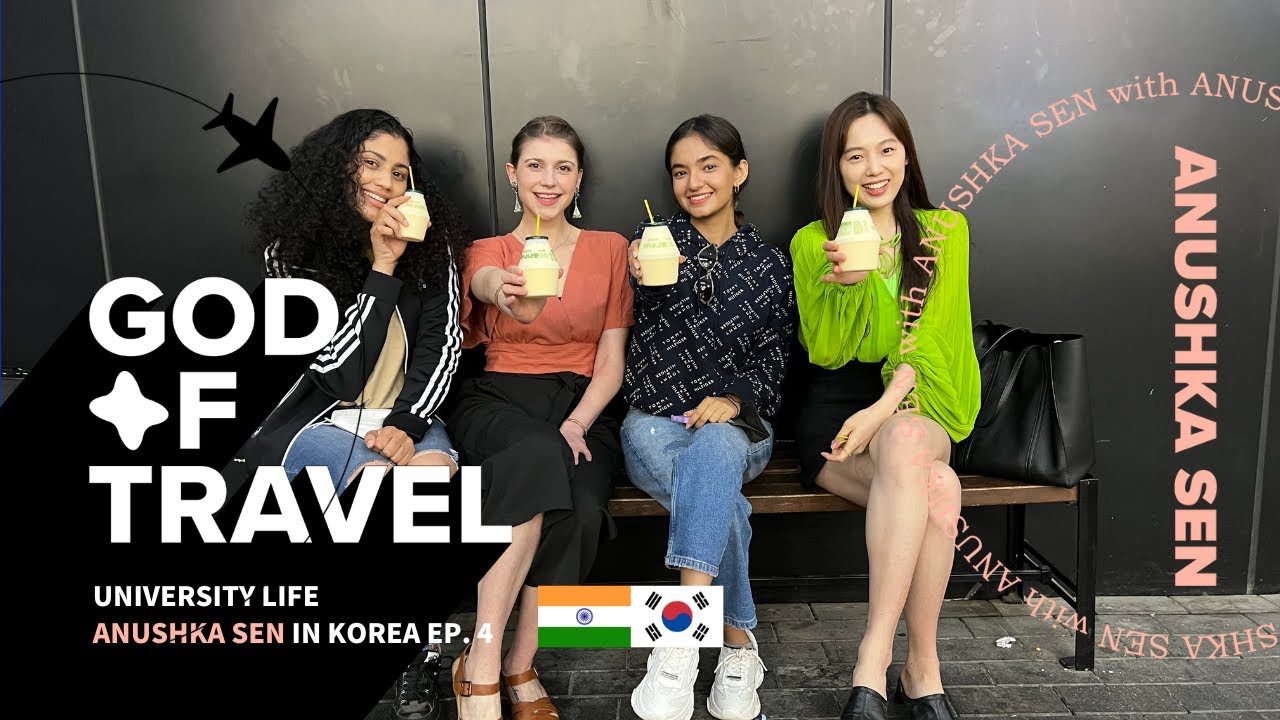 Anushka Sen | Anushka Sen, US University in Korea student | God of Travel | 4EP