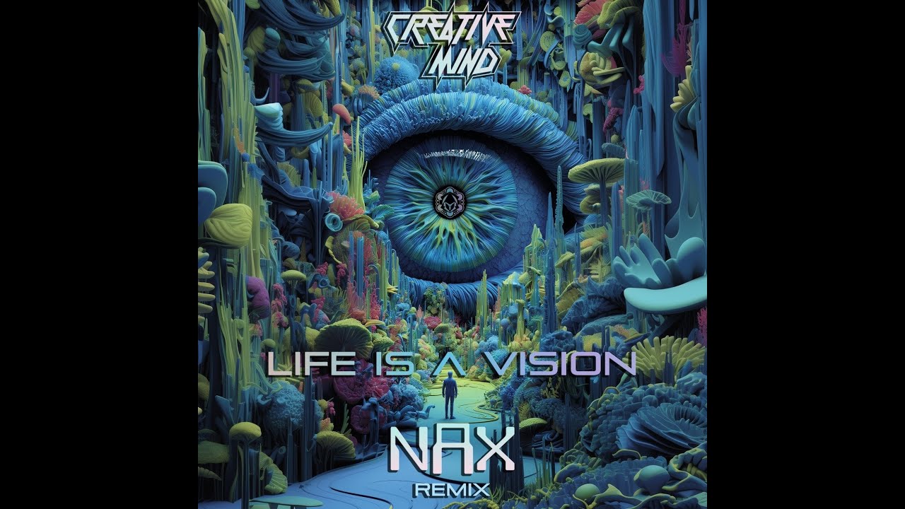 Creative Mind - Life Is A Vision (NAX Remix)