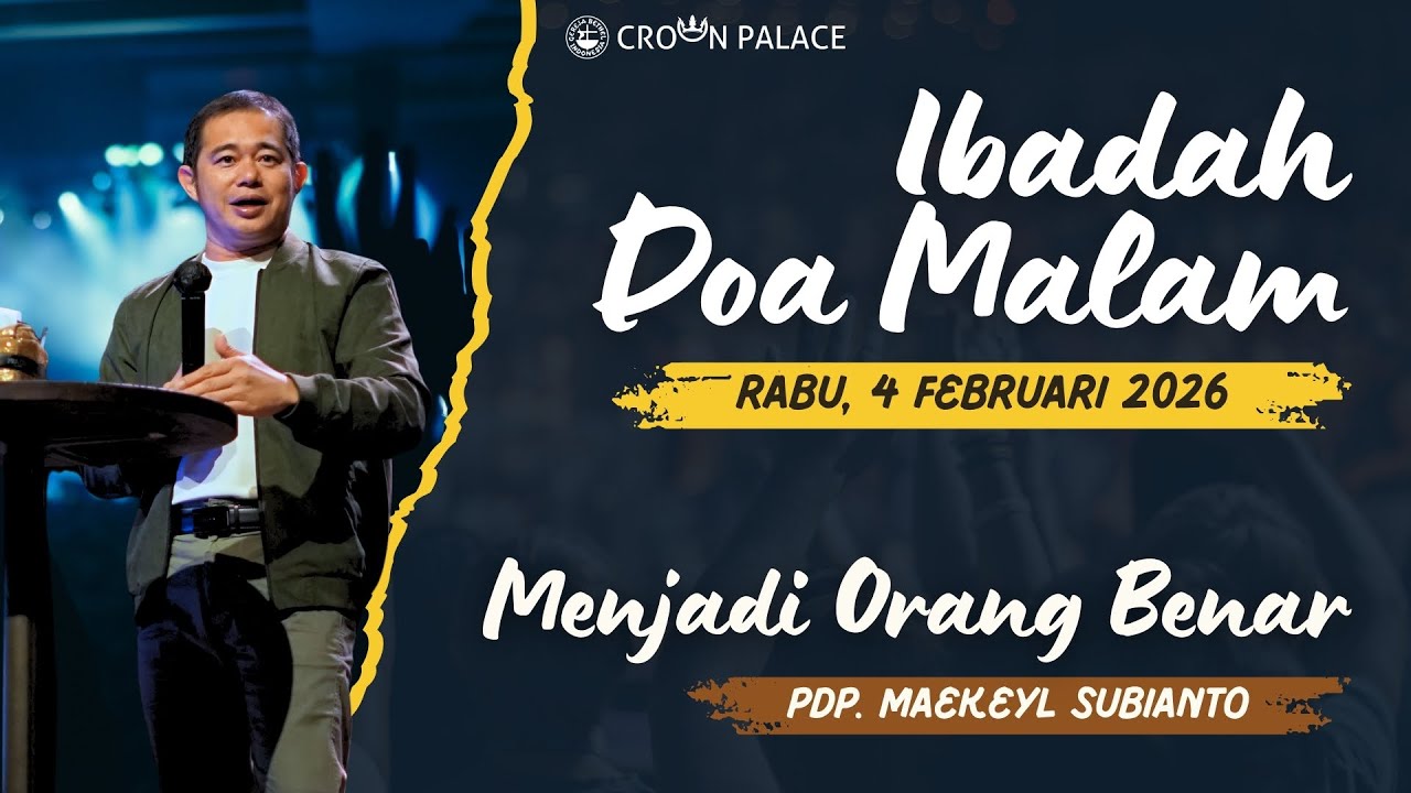 Ibadah Doa Malam GBI Crown Palace - Rabu, 4 Feb 2026 - Pdp. Maekeyl Subianto : Menjadi Orang Benar