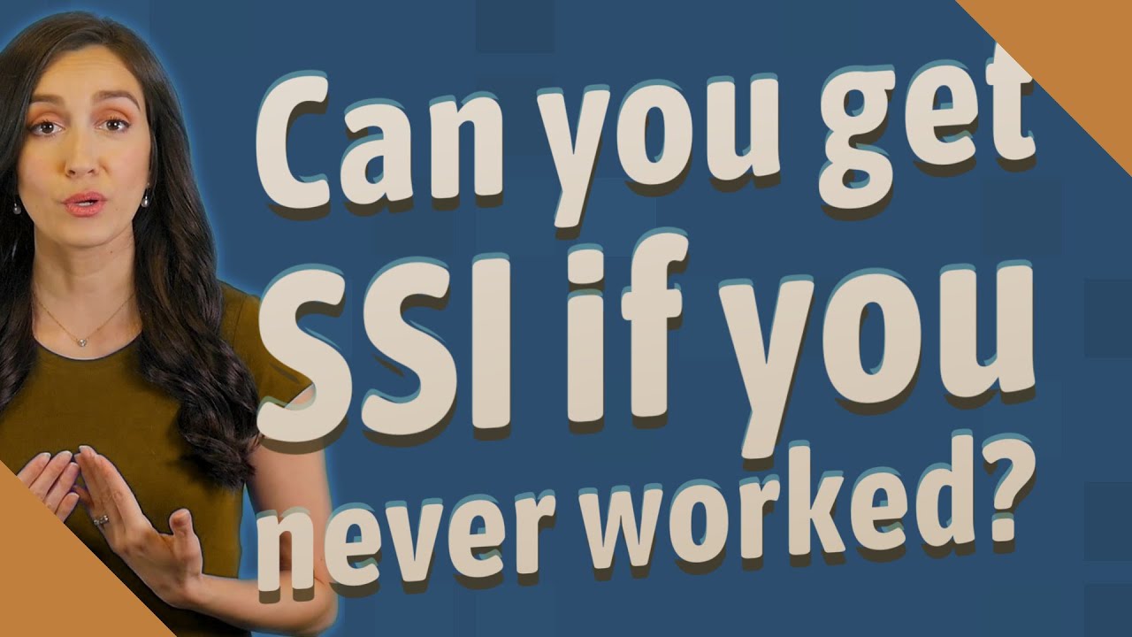 Can you get SSI if you never worked?