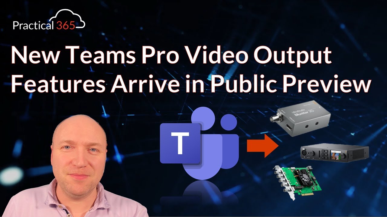 New Teams Pro Video Output Features Arrive in Public Preview