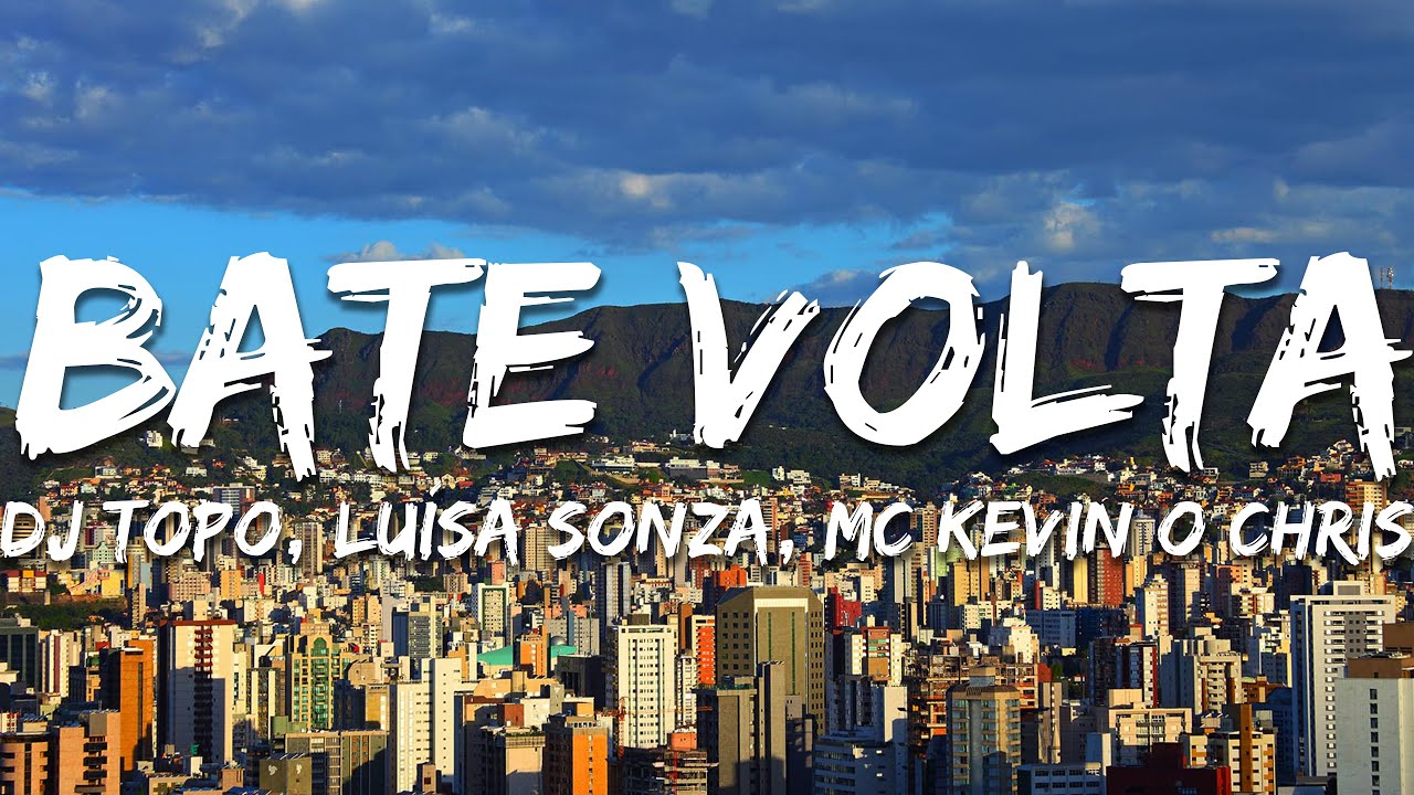 DJ TOPO, Lu&iacute;sa Sonza, MC Kevin o Chris - BATE VOLTA (Letra/Lyrics)