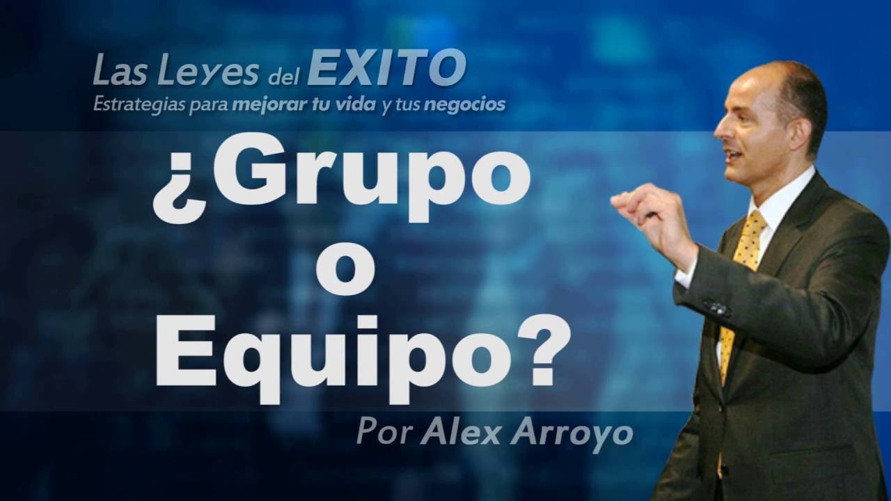 Diferencias entre grupo y equipo de trabajo - Alex Arroyo