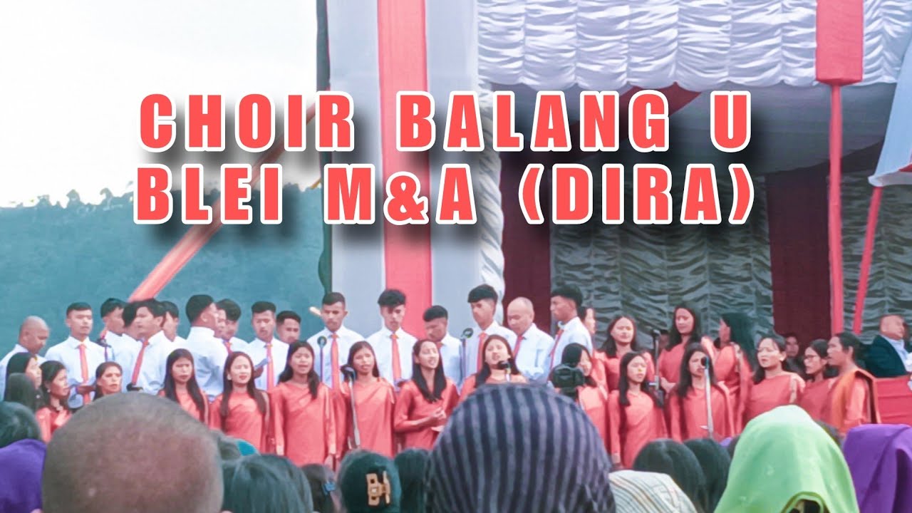 CHOIR Balang u Balei M&A (DIRA) Ka Jingiaseng Kynthei 