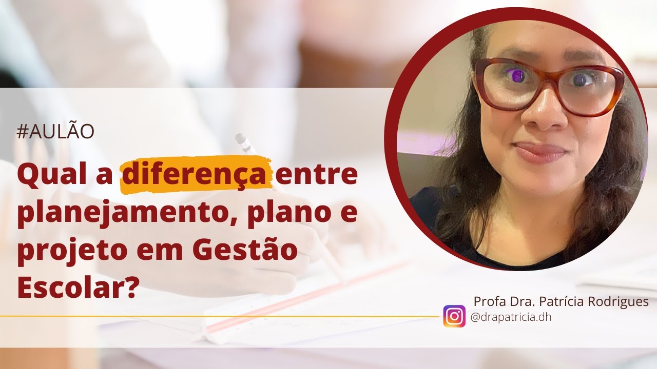 Qual a diferença entre PLANEJAMENTO, PLANO e PROJETO? | Gestão Escolar