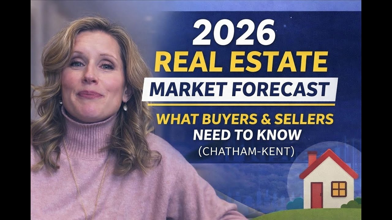 2026 Real Estate Market Forecast | What Buyers & Sellers Need to Know (Chatham-Kent)