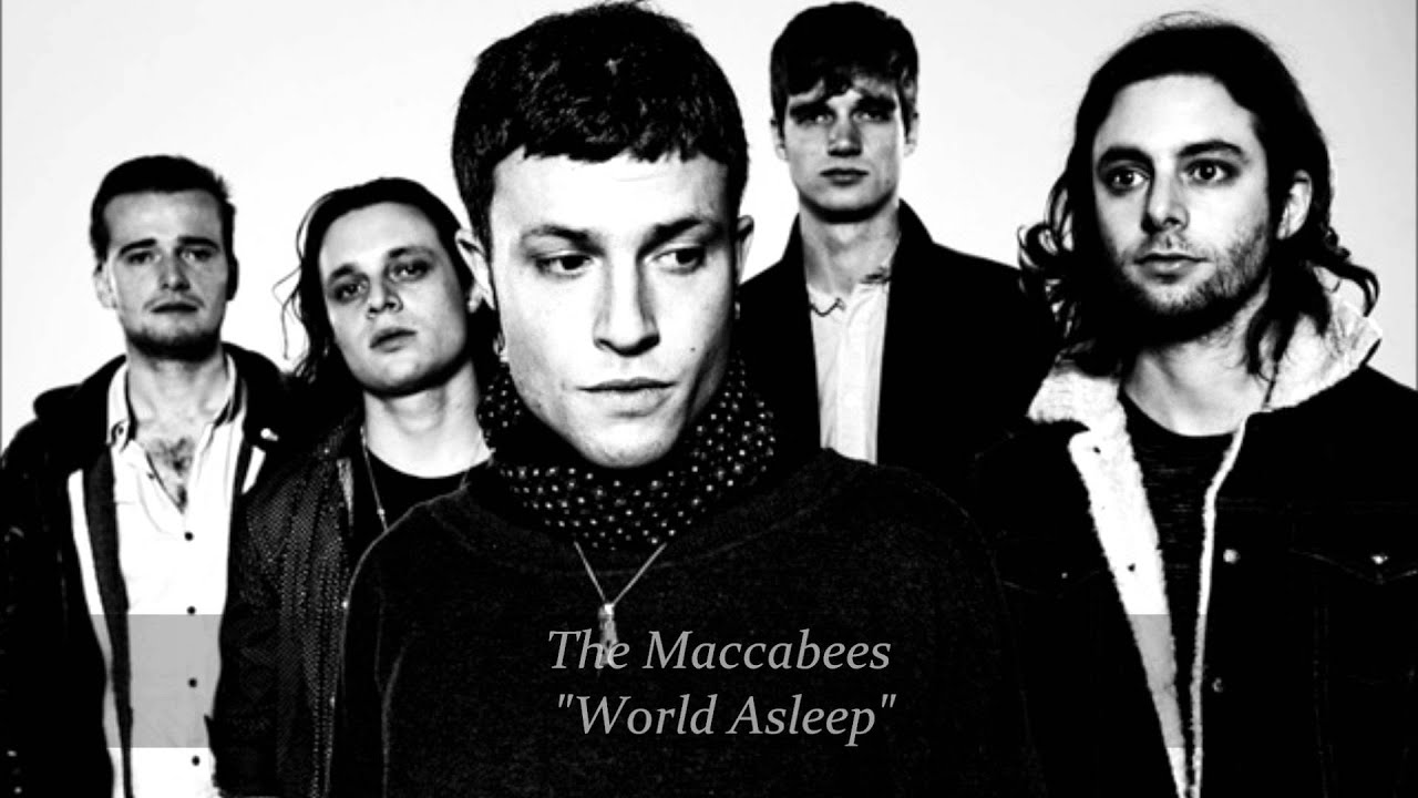 The Maccabees   World Asleep