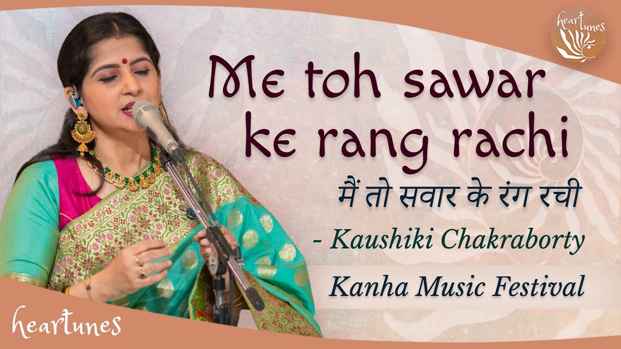 Me toh sawar ke rang rachi | Kaushiki Chakraborty | Kanha Music Festival Heartfulness | Heart Tunes