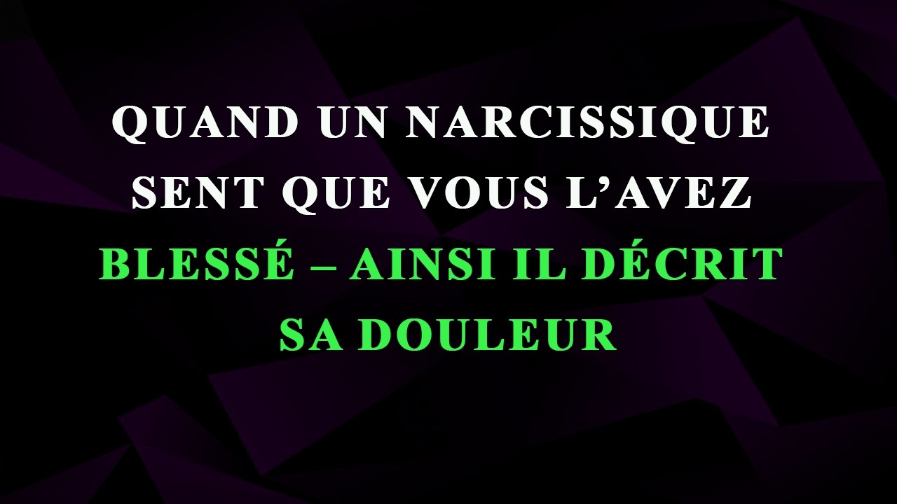 Quand un narcissique sent que vous l’avez blessé – ainsi il décrit sa douleur