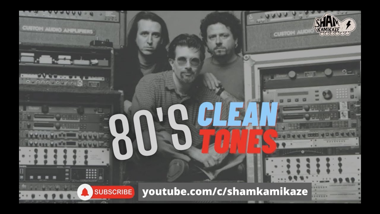 The Famous 80's Clean Tones