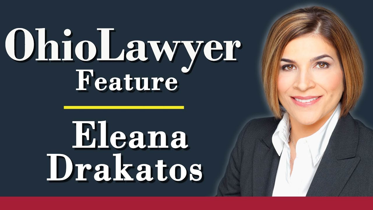 Ohio Lawyer Feature: Eleana Drakatos
