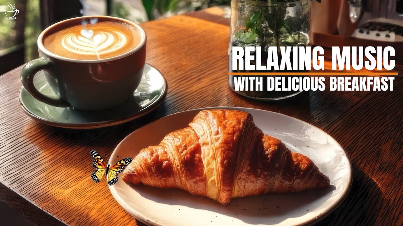 Relaxing music with delicious breakfast.💖🎶