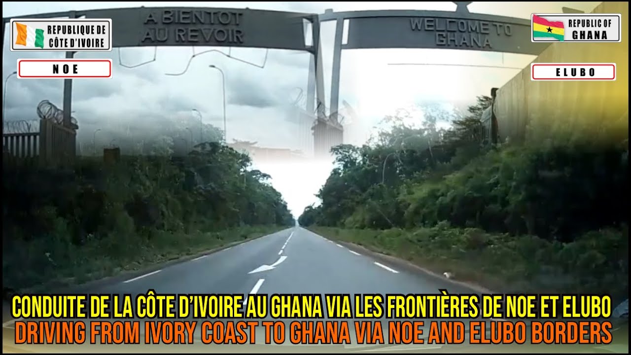 CONDUITE SUR UNE ROUTE 5 ETOILES DE LA CÔTE D'IVOIRE (NOE) AU GHANA (ELUBO)