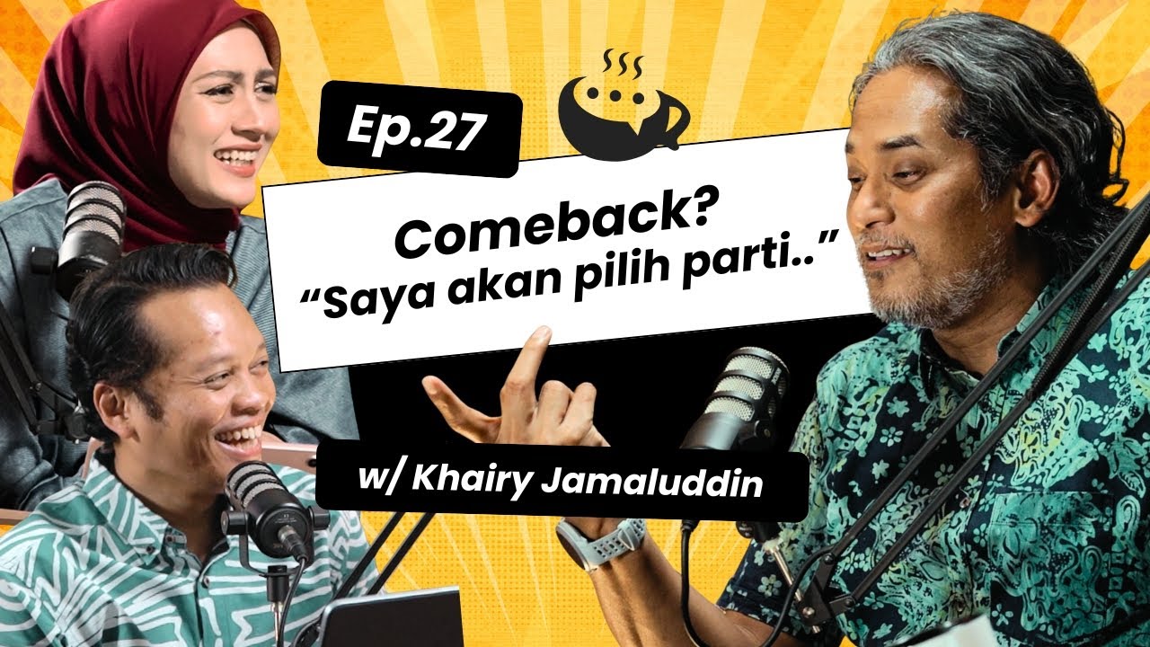 EP 27 | 'Comeback? Saya akan pilih parti....'