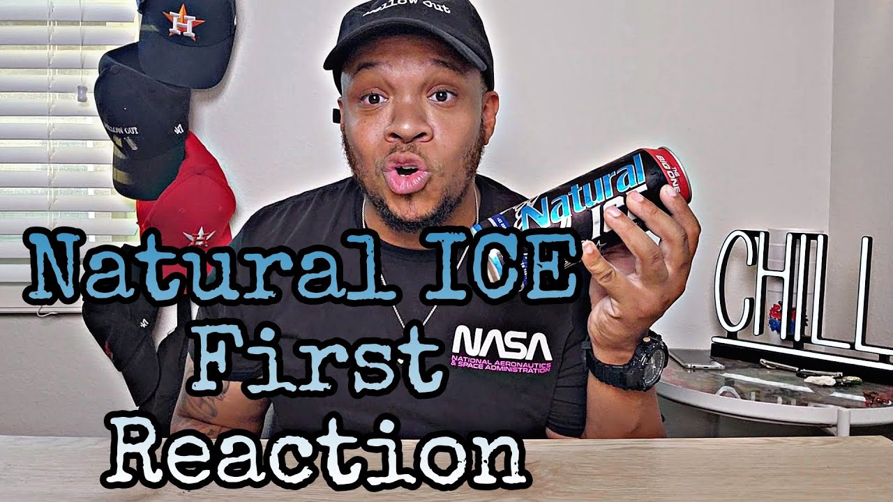 Natural Ice First Reaction