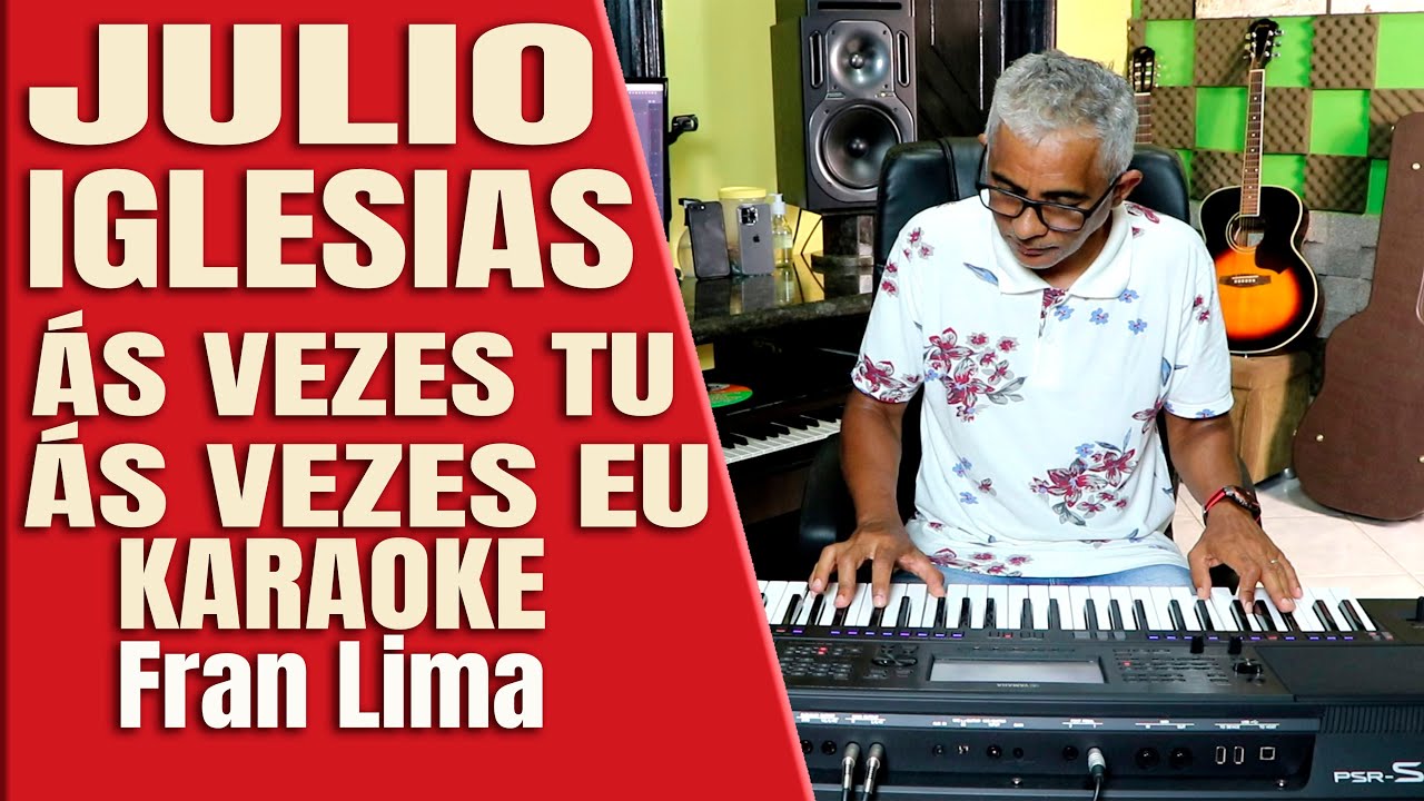 Júlio Iglesias Ás vezes tu as vezes eu Karaokê com Fran Lima