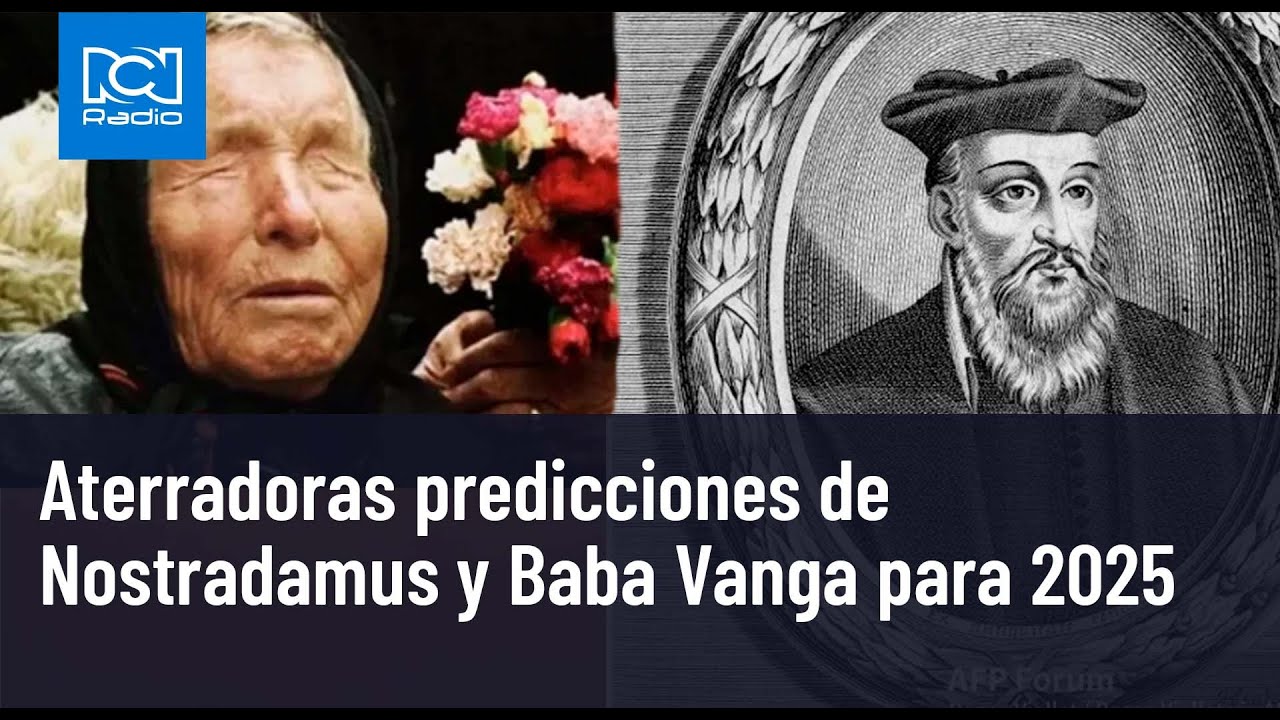 Predicciones de Nostradamus y Baba Vanga para el 2025